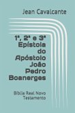 1a, 2a e 3a Epístola do Apóstolo João Pedro Boanerges: Bíblia Real Novo Testamento