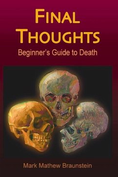 Final Thoughts: Beginner's Guide to Death Volume 1 - Braunstein, Mark Mathew