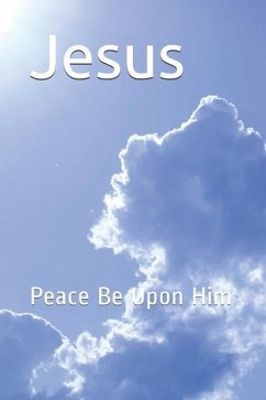 Jesus: Peace Be Upon Him - Kathir, Ibn