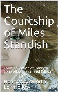 The Courtship of Miles Standish / From Collection of Henry W. Longfellow (eBook, PDF) - Wadsworth Longfellow, Henry