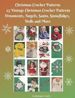 Christmas Crochet Patterns 25 Vintage Christmas Crochet Patterns Ornaments, Angels, Santa, Snowflakes, Dolls and More - Crafts, Craftdrawer