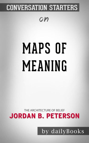 Maps of Meaning: The Architecture of Belief by Jordan B. Peterson Conversation Starters (eBook, ePUB) Maps of Meaning: The Architecture of Belief by Jordan B. Peterson Conversation Starters (eBook, ePUB)