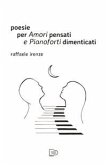 Poesie per Amori pensati e Pianoforti dimenticati (fixed-layout eBook, ePUB)