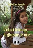 Viola di febbraio, le ginestre, le rose (eBook, ePUB)