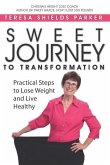Sweet Journey To Transformation: Practical Steps to Lose Weight and Live Healthy