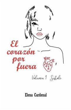 El corazón por fuera: Volumen 1 Sístole - Cardenal, Elena