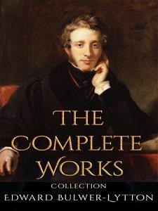 Cover Edward Bulwer-Lytton: The Complete Works (eBook, ePUB)