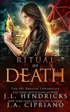 A Ritual of Death: An FBI Dragon Shifter Adventure - Cipriano, J. A.; Hendricks, J. L.