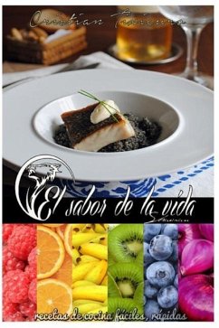 El Sabor de la Vida: Recetas Faciles Y Rapidas de Hacer - Tixicuro Caghig, Cristian Fernando