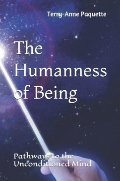 The Humanness of Being: Pathways to the Unconditioned Mind - Paquette, Terry-Anne