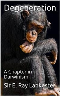 Degeneration: / A Chapter in Darwinism (eBook, PDF) - E. Ray Lankester, Sir