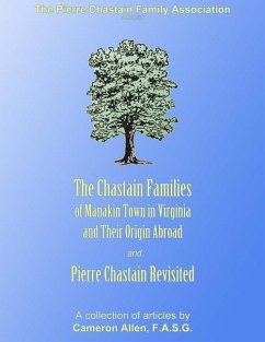 The Chastain Families of Manakin Town: And Pierre Chastain Revisited - Allen, Cameron