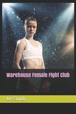 Warehouse Female Fight Club - Smith, Joe