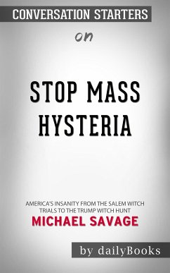 Stop Mass Hysteria: America's Insanity from the Salem Witch Trials to the Trump Witch Hunt by Michael Savage   Conversation Starters (eBook, ePUB) - dailyBooks