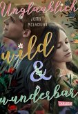 Unglaublich wild und wunderbar (eBook, ePUB) Unglaublich wild und wunderbar (eBook, ePUB)