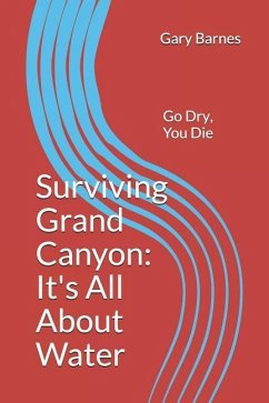 Surviving Grand Canyon: It's All About Water - Barnes, Gary