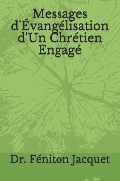 Messages d'Évangélisation d'Un Chrétien Engagé - Jacquet, Féniton