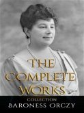 Baroness Orczy: The Complete Works (eBook, ePUB)