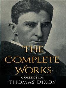 Thomas Dixon: The Complete Works (eBook, ePUB) - Dixon, Thomas