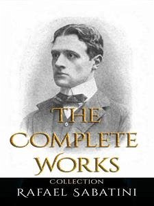 Cover Rafael Sabatini: The Complete Works (eBook, ePUB)