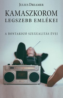 Kamaszkorom legszebb emlékei (eBook, ePUB) - Dreamer, Julius