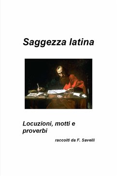 Saggezza latina - Locuzioni, motti e proverbi (eBook, ePUB) - Savelli, Francesco