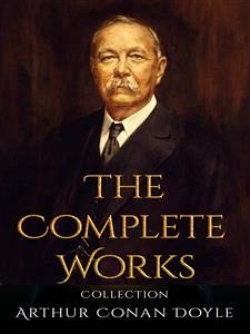 Arthur Conan Doyle: The Complete Works (eBook, ePUB) - Conan Doyle, Arthur