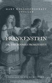 Frankenstein; or, The Modern Prometheus (eBook, ePUB) - Wollstonecraft Shelley, Mary