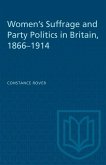Women's Suffrage and Party Politics in Britain, 1866-1914 (eBook, PDF)