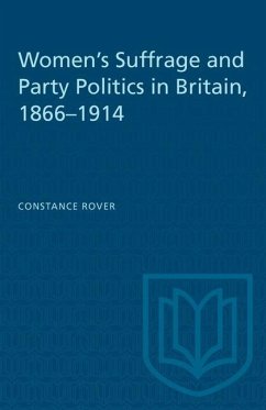 Women's Suffrage and Party Politics in Britain, 1866-1914 (eBook, PDF) - Rover, Constance