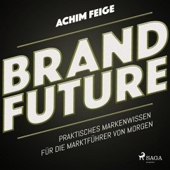 BrandFuture - Praktisches Markenwissen für die Marktführer von morgen (Ungekürzt) (MP3-Download) - Feige, Achim