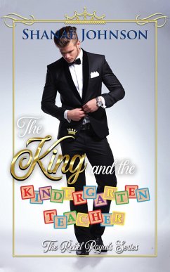 The King and the Kindergarten Teacher: a Sweet Royal Romance (The Rebel Royals Series, #1) (eBook, ePUB) - Johnson, Shanae