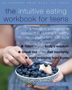 Intuitive Eating Workbook for Teens (eBook, ePUB) - Resch, Elyse