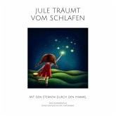Jule träumt vom Schlafen: Eine wundervolle Einschlafgeschichte für Kinder (MP3-Download)