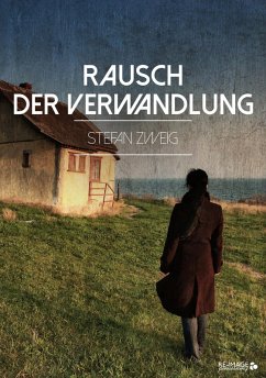 Rausch der Verwandlung (eBook, ePUB) - Zweig, Stefan