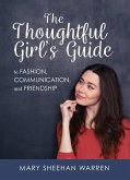 Thoughtful Girl's Guide to Fashion, Communication, and Friendship (eBook, ePUB)