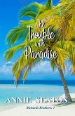 The Trouble with Paradise (The Richards Brothers, #1) (eBook, ePUB)