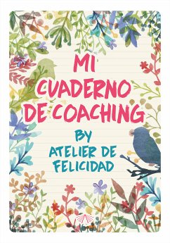 Mi Cuaderno de Coaching by Atelier de Felicidad (eBook, ePUB) - Solari, Laura Soledad