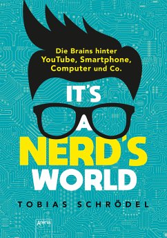 It's a Nerd's World. Die Brains hinter YouTube, Smartphone, Computer und Co. (eBook, ePUB) - Schrödel, Tobias