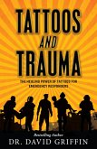 Tattoos and Trauma: The Healing Power of Tattoos for Emergency Responders (eBook, ePUB)
