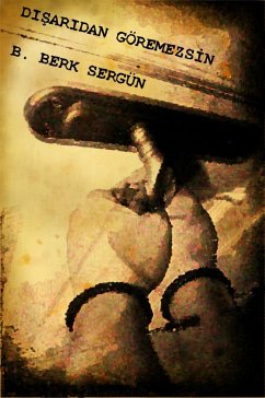 Disaridan Göremezsin (eBook, ePUB) - Sergün, Berk