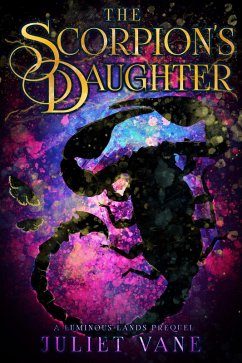 The Scorpion's Daughter (Luminous Lands, #0.5) (eBook, ePUB) - Vane, Juliet