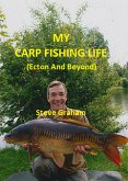 My Carp Fishing Life (Ecton And Beyond) (eBook, ePUB)