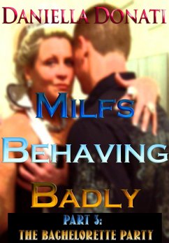 Cover Milfs Behaving Badly - Part 3: The Bachelorette Party (eBook, ePUB)