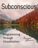 Subconscious Programming Through Visualization (eBook, ePUB)