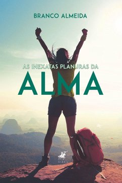 As inexatas planuras da alma (eBook, ePUB) - Almeida, Branco