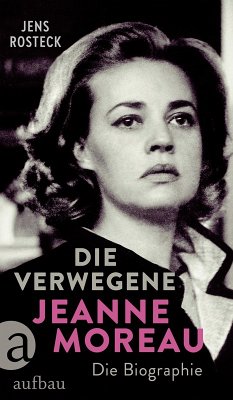 Die Verwegene. Jeanne Moreau (eBook, ePUB) - Rosteck, Jens