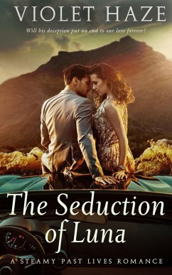 The Seduction of Luna: A Steamy Past Lives Romance (eBook, ePUB) - Haze, Violet