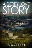 A Derry Love Story (eBook, ePUB) A Derry Love Story (eBook, ePUB)