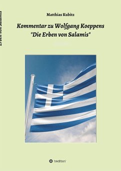 Kommentar zu Wolfgang Koeppens Die Erben von Salamis oder Die ernsten Griechen - Kubitz, Matthias